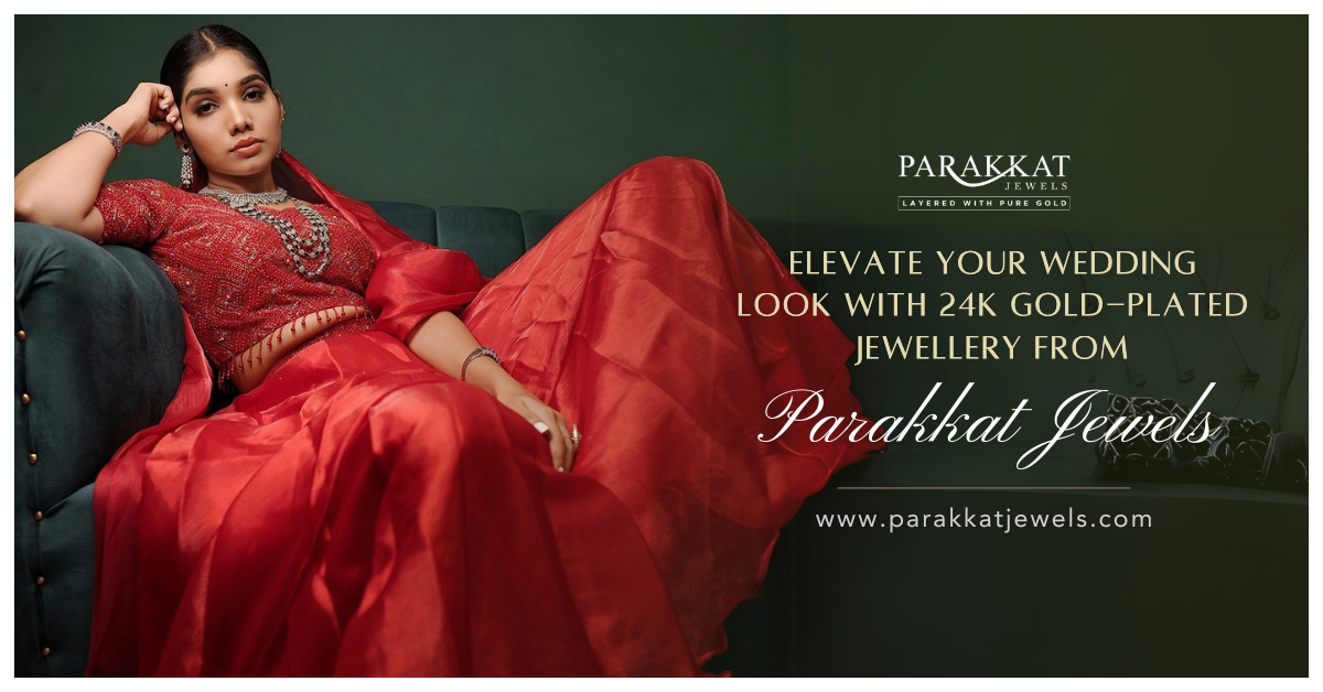 Elevate Your Wedding Look with 24K Gold-Plated Jewellery from Parakkat Jewels