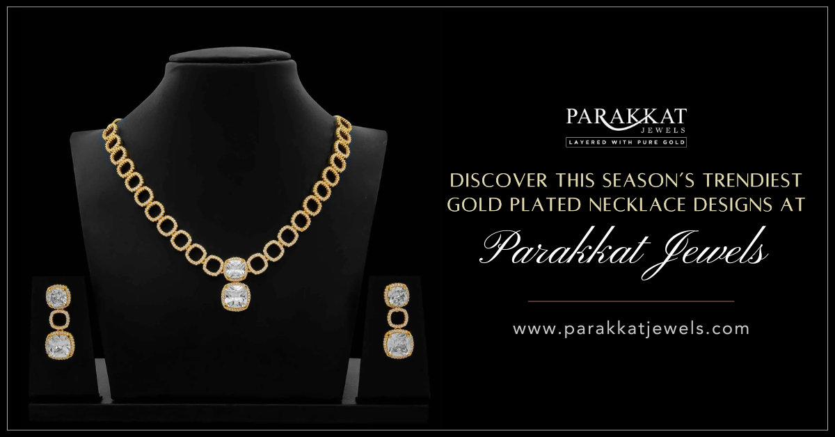 Discover This Season’s Trendiest Gold Plated Necklace Designs at Parakkat Jewels