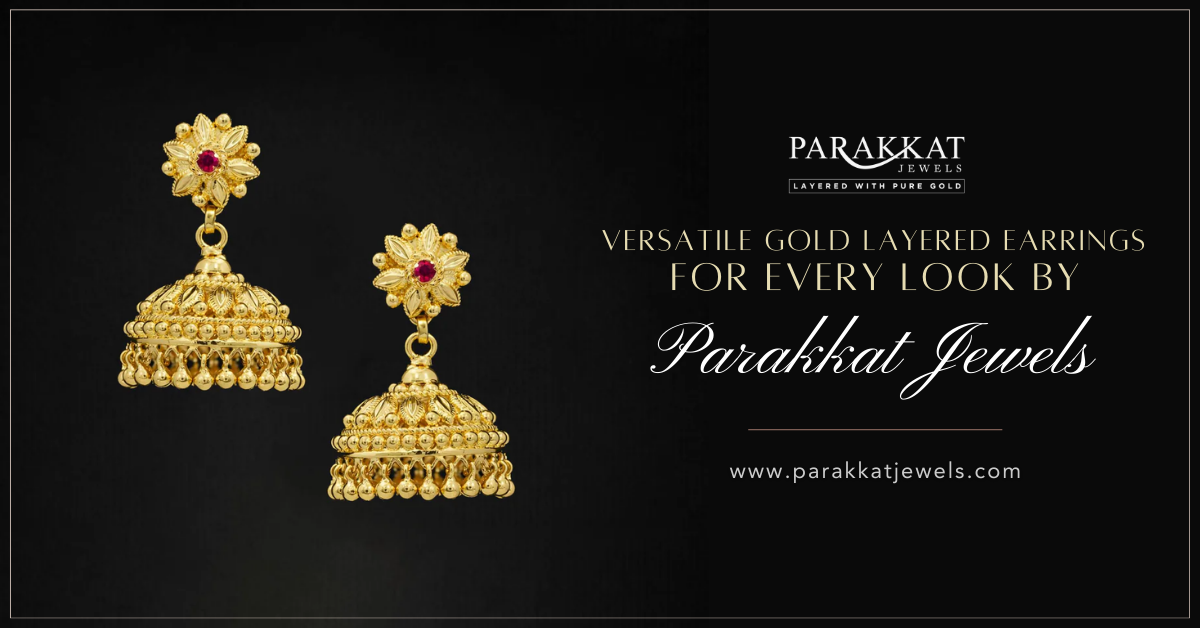 From Office to Party Wear: Gold Plated Earrings for Every Occasion | Versatile Gold Layered Jewellery At Parakkat Jewels
