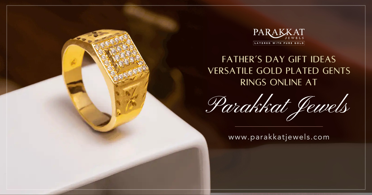 Father’s Day Gift Ideas: Versatile Gold Plated Gents Rings Online At Parakkat Jewels