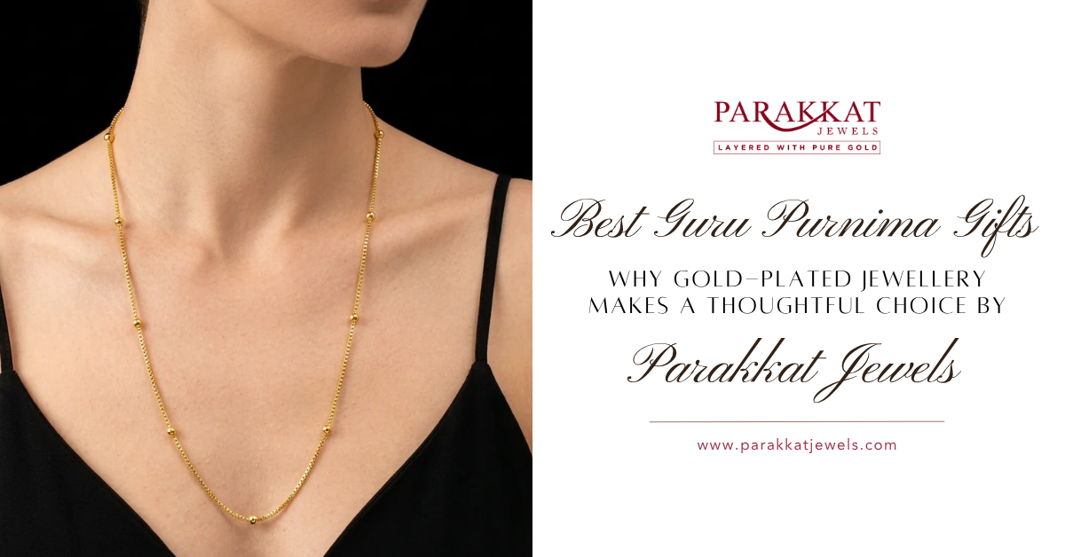 Best Guru Purnima Gifts: Why Gold-Plated Jewellery Makes a Thoughtful Choice | Parakkat Jewels