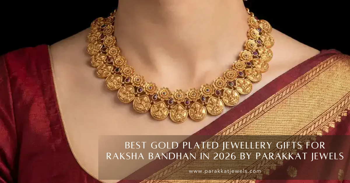 Best Gold Plated Jewellery Gifts for Raksha Bandhan in 2026 | Parakkat Jewels