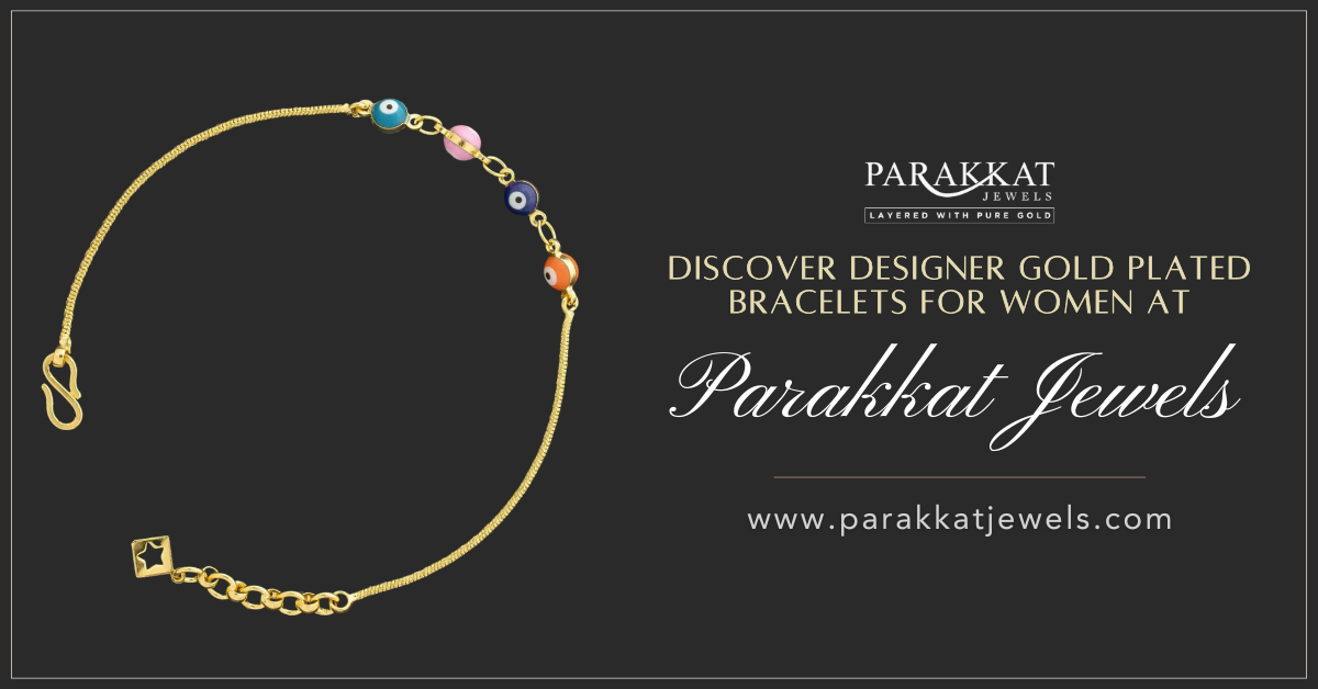Discover Designer Gold Plated Bracelets for Women at Parakkat Jewels