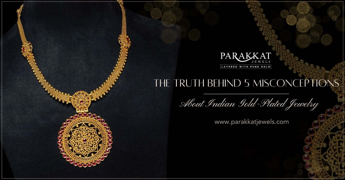Facts About Gold Plated Jewellery from Parakkat Jewels