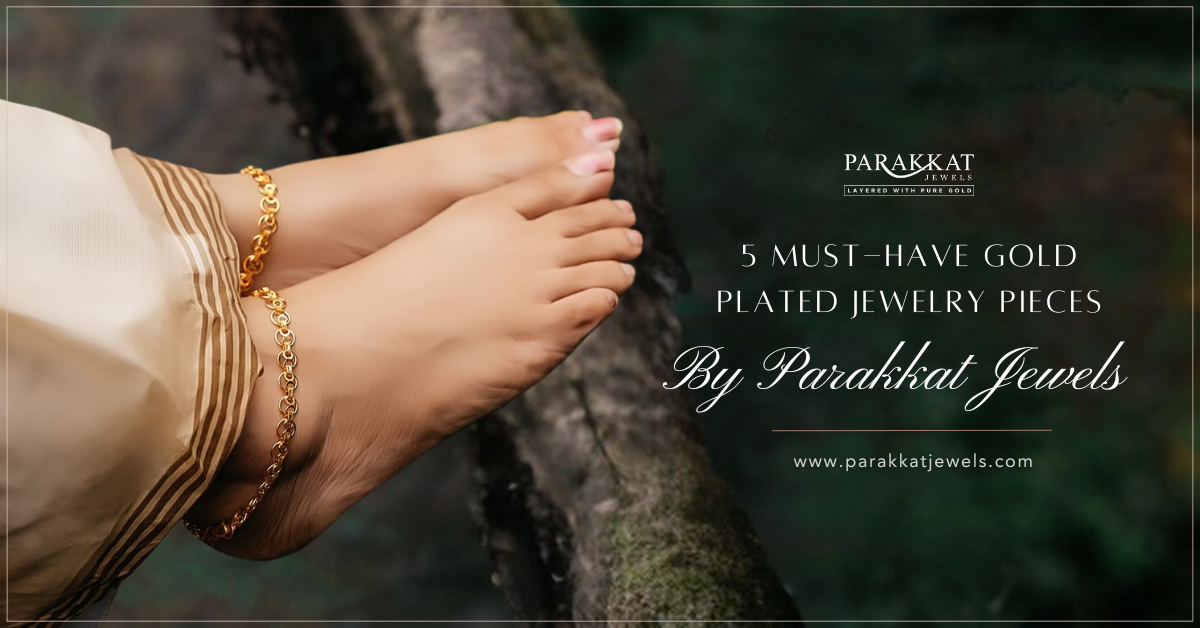 5 Must-Have Gold Plated Jewelry Pieces from Parakkat Jewels