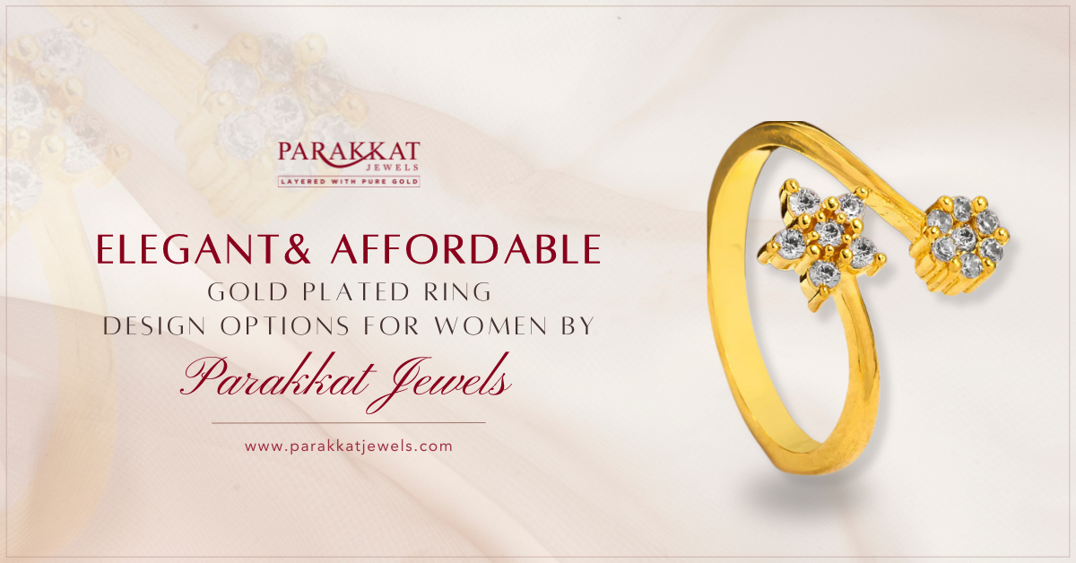 Elegant and Affordable: Gold-Plated Ring Design Options for Women by Parakkat Jewels
