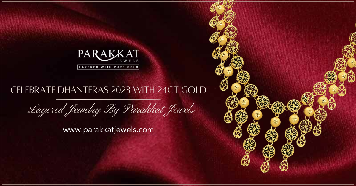 Let's Celebrate Dhanteras 2023 With 24ct Gold Layered Jewellery By Parakkat Jewels
