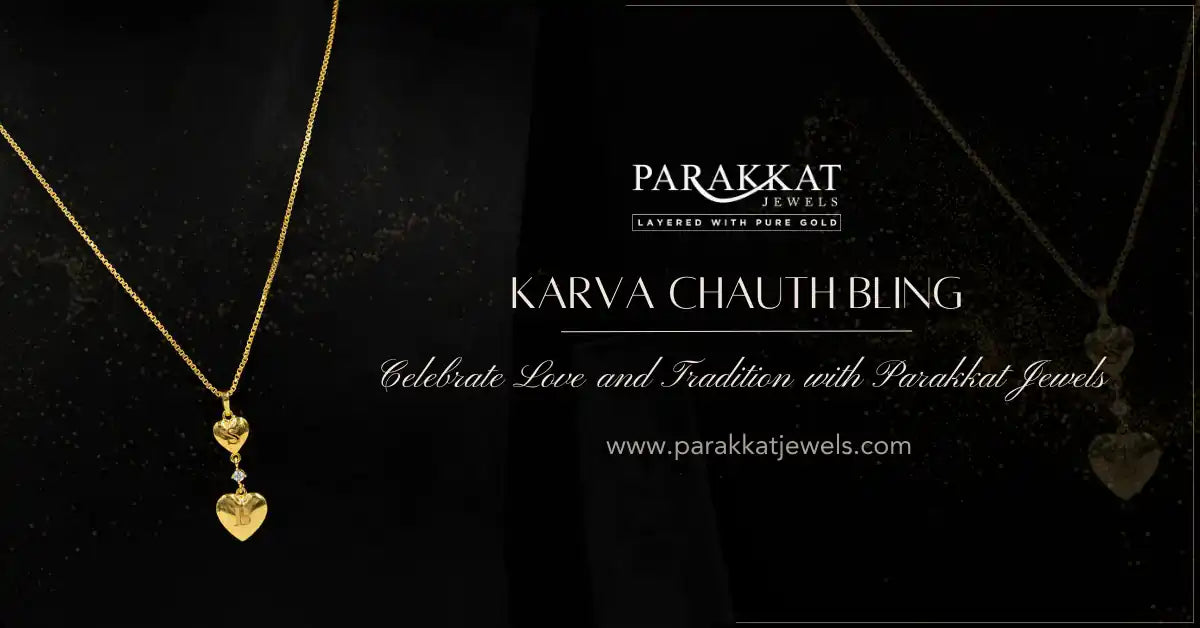 Karva Chauth Bling: Celebrate Love and Tradition with Parakkat Jewels
