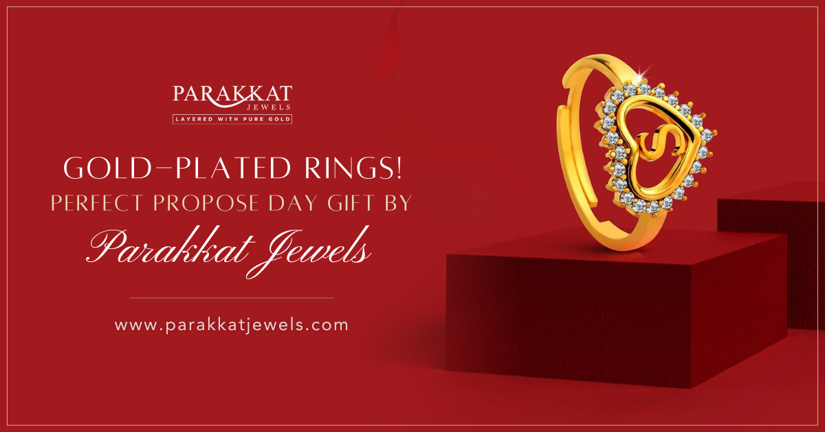 Propose Day Special: Why Parakkat Jewels Gold-Plated Rings Are the Perfect Gift for Her