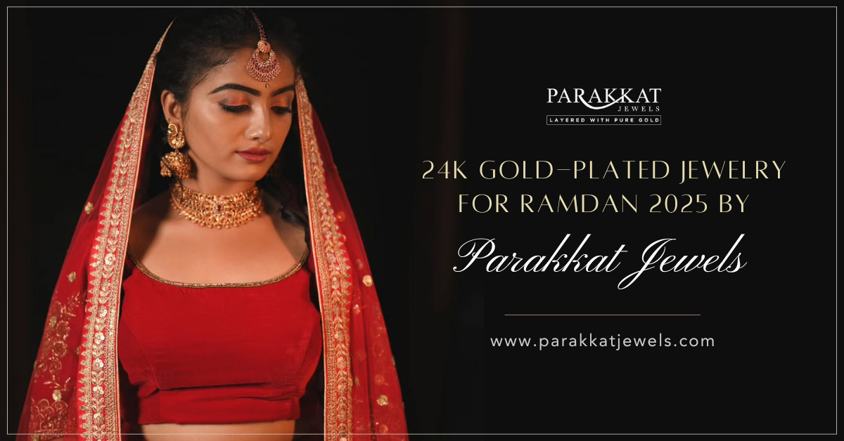 24k Gold-Plated Jewelry: A Perfect Gift for Ramadan 2025