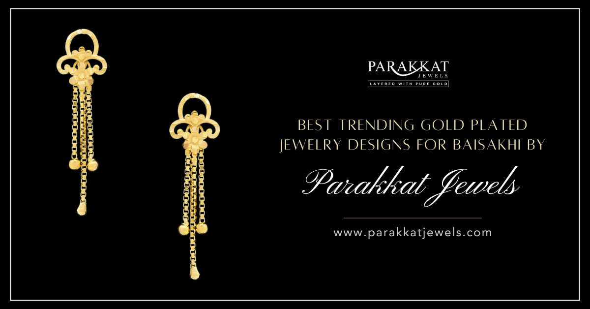 Best Gold-Plated Jewellery for Baisakhi 2025 | Parakkat Jewels