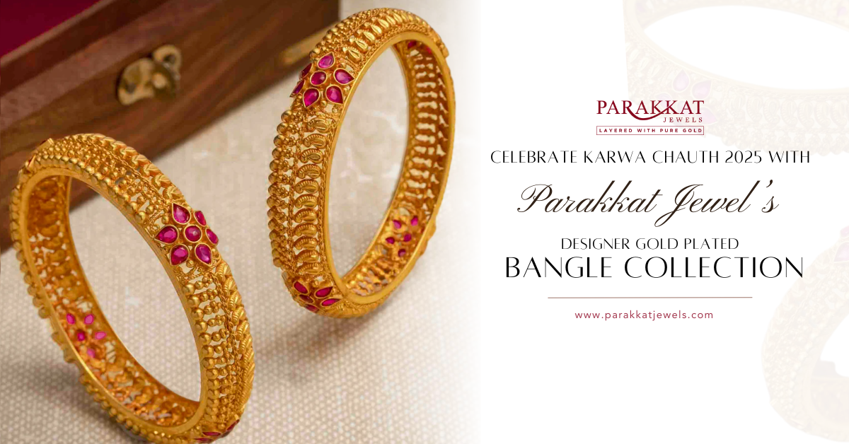 Celebrate Karwa Chauth 2025 with Parakkat Jewels' Designer Gold Plated Bangle Collection