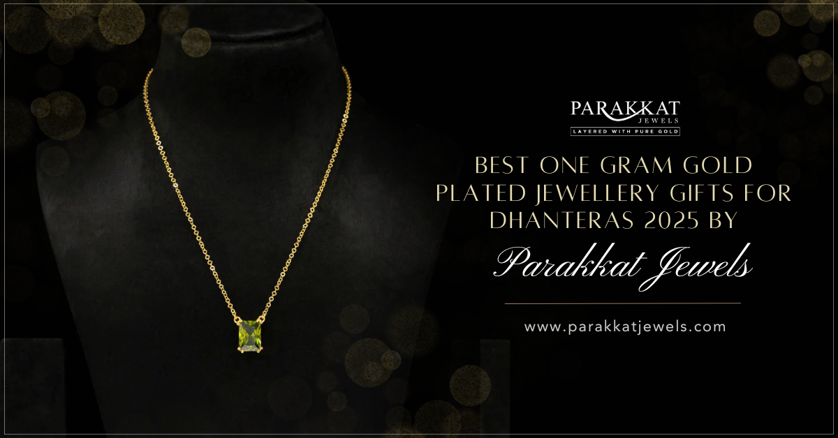 Best One Gram Gold Plated Jewellery Gifts for Dhanteras 2025 by Parakkat Jewels
