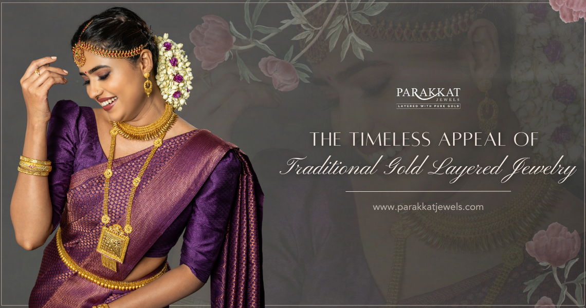 The Timeless Appeal of Traditional Gold Layered Jewellery | Parakkat Jewels