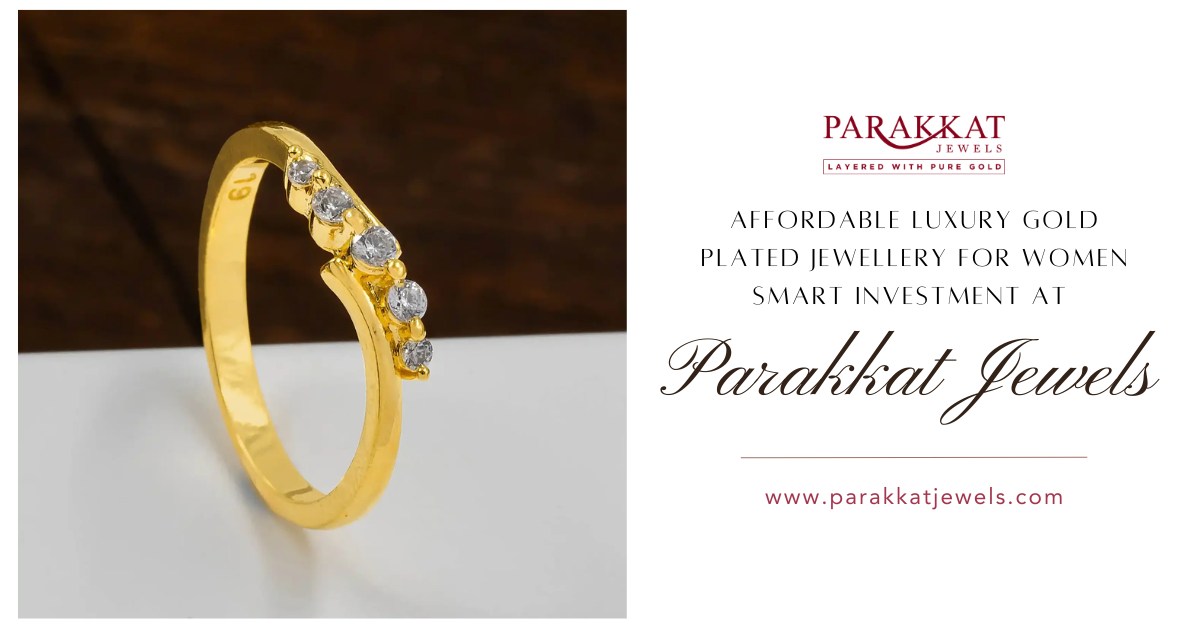 Affordable Luxury Gold Plated Jewellery for Women Smart Investment At Parakkat Jewels