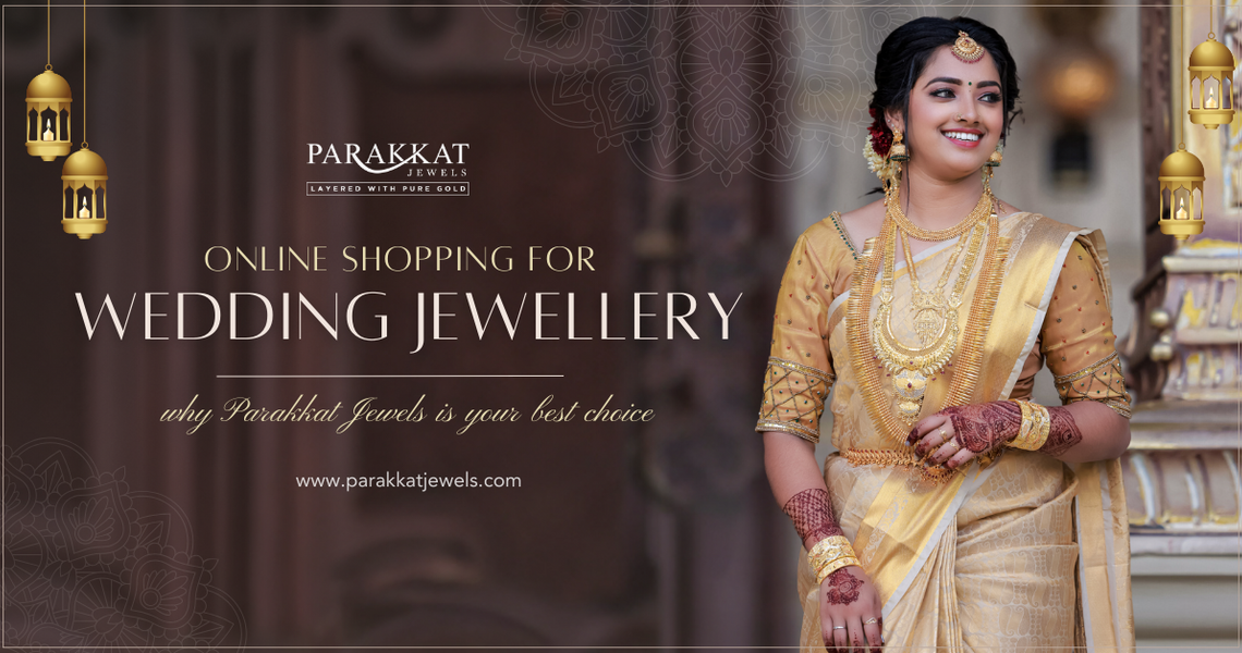 Online Shopping for Wedding Jewellery: Why Parakkat Jewels Are Your Best Choice
