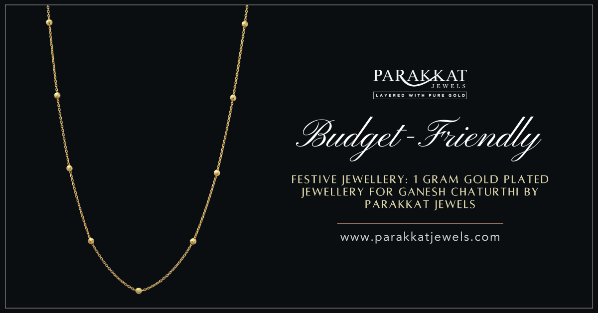 Budget-Friendly Festive Jewellery- 1 Gram Gold Plated Jewellery for Ganesh Chaturthi | Parakkat Jewels