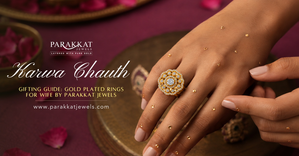 Why a Ring Makes a Meaningful Karwa Chauth Gift for Your Wife | Parakkat Jewels