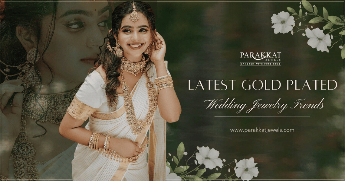 Discover the Latest Gold Plated Wedding Jewellery Trends and How Parakkat Jewels Leads the Way