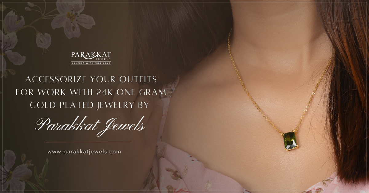 Accessorize Your Outfits for Work with 24K One Gram Gold Plated Jewelry