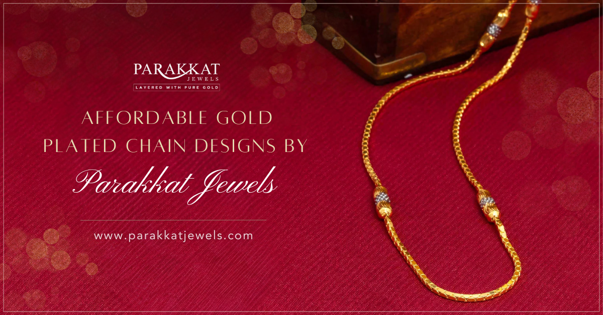 Affordable Gold-Plated Chain Designs: Stylish Options on a Budget from Parakkat Jewels