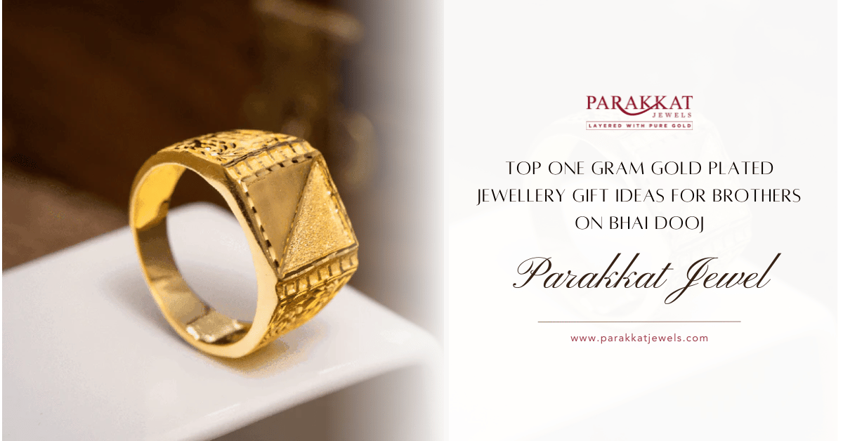 Top One Gram Gold Plated Jewellery Gift Ideas for Brothers on Bhai Dooj by Parakkat Jewels