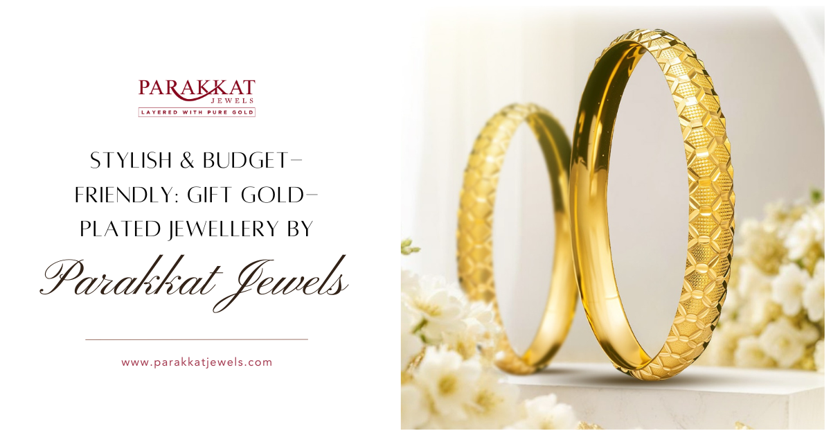 Perfect for Gifting: Why Gold Plated Jewellery Makes a Stylish & Affordable Gift