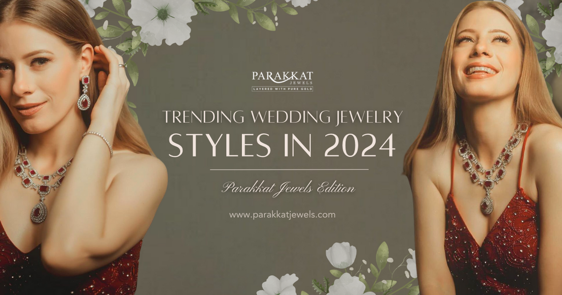Trending Wedding Jewellery Styles in 2024: Parakkat Jewels Edition