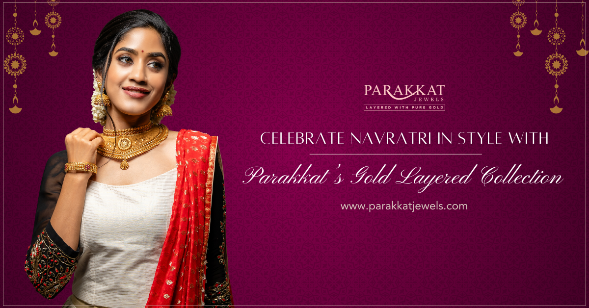 Celebrate Navratri in Style with Parakkat Jewellery's Gold Layered Collection