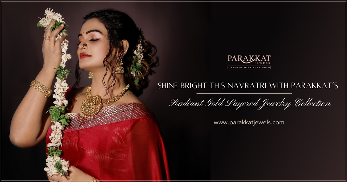 Shine Bright this Navratri with Parakkat's Radiant Gold Layered Jewelry Collection