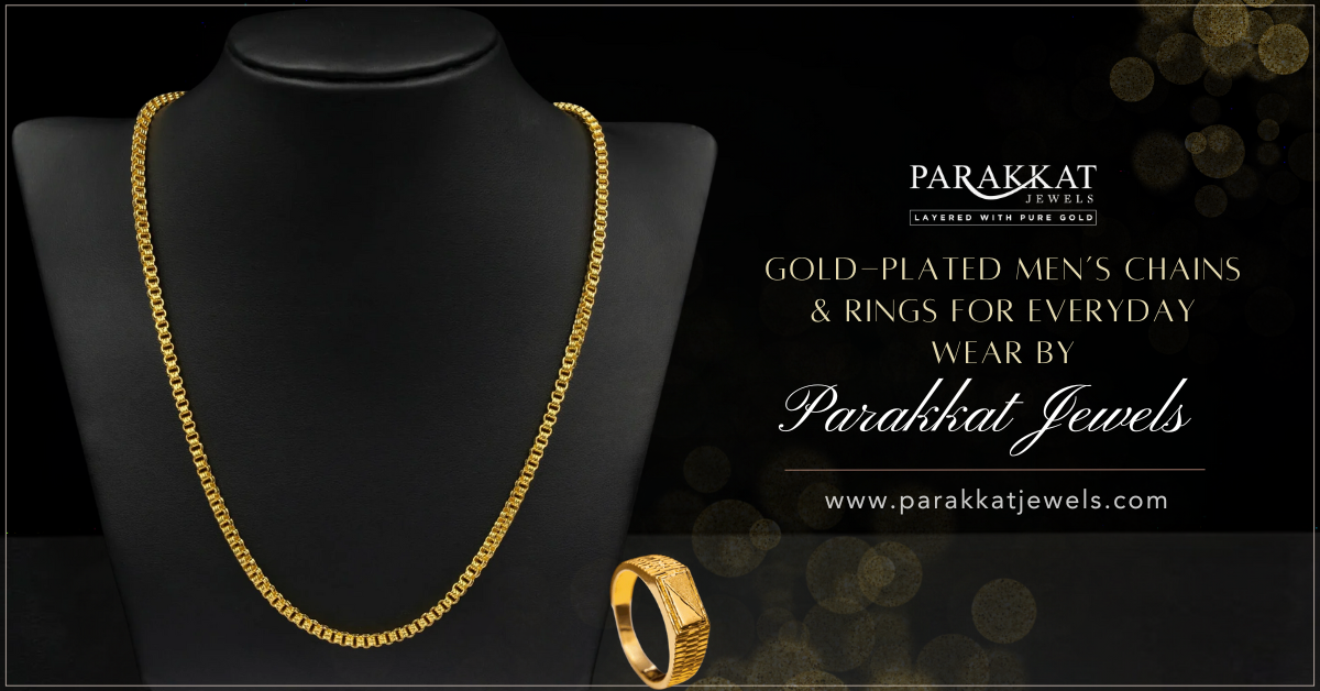 Parakkat Jewels’ Gold-Plated Men’s Chains & Rings: Perfect for Everyday Wear